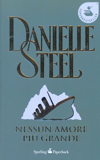 Nessun amore più grande - Danielle Steel - Libro Sperling & Kupfer 2001, Super bestseller | Libraccio.it