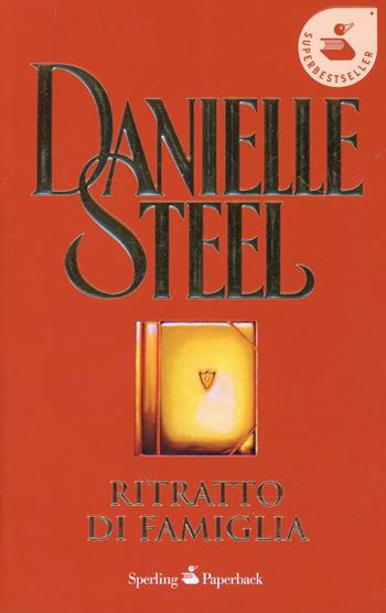 Ritratto di famiglia - Danielle Steel - Libro Sperling & Kupfer 2001, Super bestseller | Libraccio.it