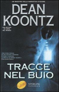 Tracce nel buio - Dean R. Koontz - Libro Sperling & Kupfer 2002, Super bestseller | Libraccio.it
