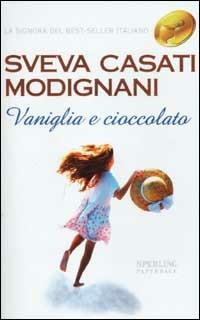 Vaniglia e cioccolato - Sveva Casati Modignani - Libro Sperling & Kupfer 2002, Super bestseller | Libraccio.it