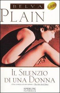 Il silenzio di una donna - Belva Plain - Libro Sperling & Kupfer 2002, Super bestseller | Libraccio.it