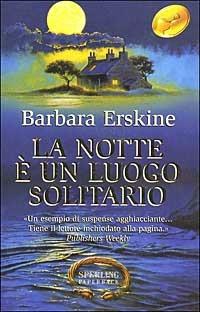 La notte è un luogo solitario - Barbara Erskine - Libro Sperling & Kupfer 2002, Super bestseller | Libraccio.it