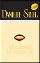 Stagione di passione - Danielle Steel - Libro Sperling & Kupfer 2002, Super bestseller | Libraccio.it