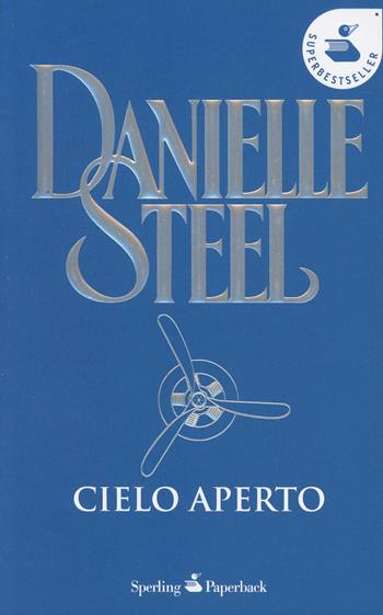 Cielo aperto - Danielle Steel - Libro Sperling & Kupfer 2002, Super bestseller | Libraccio.it