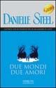 Due mondi due amori - Danielle Steel - Libro Sperling & Kupfer 2002, Super bestseller | Libraccio.it