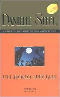 Un dono speciale - Danielle Steel - Libro Sperling & Kupfer 2002, Super bestseller | Libraccio.it