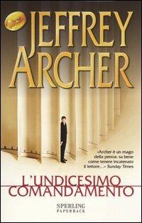 L' undicesimo comandamento - Jeffrey Archer - Libro Sperling & Kupfer 2003, Super bestseller | Libraccio.it