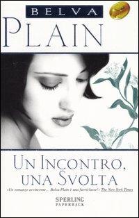 Un incontro, una svolta - Belva Plain - Libro Sperling & Kupfer 2003, Super bestseller | Libraccio.it