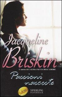 Passioni nascoste - Jacqueline Briskin - Libro Sperling & Kupfer 2002, Super bestseller | Libraccio.it