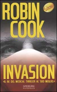 Invasion - Robin Cook - Libro Sperling & Kupfer 2003, Super bestseller | Libraccio.it