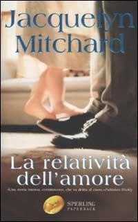 La relatività dell'amore - Jacquelyn Mitchard - Libro Sperling & Kupfer 2003, Super bestseller | Libraccio.it