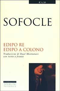 Edipo re-Edipo a Colono. Testo greco a fronte - Sofocle - Libro Sperling & Kupfer 2003, Superclassici | Libraccio.it
