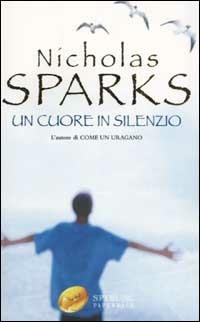 Un cuore in silenzio - Nicholas Sparks - Libro Sperling & Kupfer 2003, Super bestseller | Libraccio.it