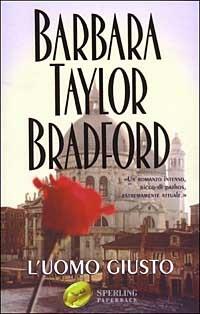 L' uomo giusto - Barbara Taylor Bradford - Libro Sperling & Kupfer 2003, Super bestseller | Libraccio.it
