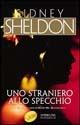 Uno straniero allo specchio - Sidney Sheldon - Libro Sperling & Kupfer 2003, Super bestseller | Libraccio.it