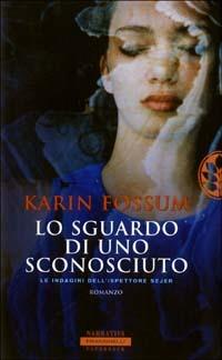 Lo sguardo di uno sconosciuto - Karin Fossum - Libro Sperling & Kupfer 2003, Frassinelli Paperback | Libraccio.it