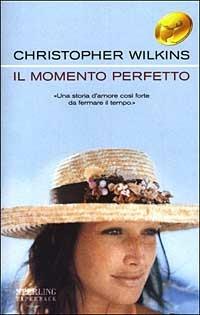 Il momento perfetto - Christopher Wilkins - Libro Sperling & Kupfer 2003, Super bestseller | Libraccio.it