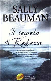 Il segreto di Rebecca - Sally Beauman - Libro Sperling & Kupfer 2003, Super bestseller | Libraccio.it