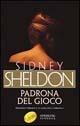 Padrona del gioco - Sidney Sheldon - Libro Sperling & Kupfer 2003, Super bestseller | Libraccio.it