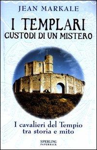 I templari custodi di un mistero - Jean Markale - Libro Sperling & Kupfer 2003, Rivelazioni Paperback | Libraccio.it