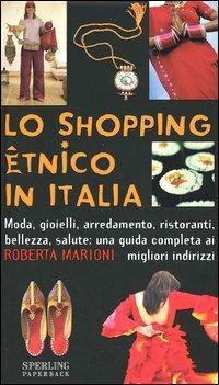 Lo shopping etnico in Italia - Roberta Marioni - Libro Sperling & Kupfer 2004, Super guida Sperling | Libraccio.it