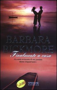 Finalmente a casa - Barbara Bickmore - Libro Sperling & Kupfer 2003, Super bestseller | Libraccio.it