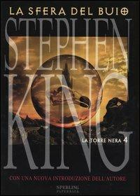 La sfera nel buio. La torre nera. Vol. 4 - Stephen King - Libro Sperling & Kupfer 2003, Paperback | Libraccio.it