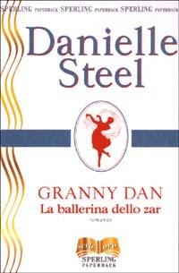 Granny Dan. La ballerina dello zar - Danielle Steel - Libro Sperling & Kupfer 2003, Serie oro | Libraccio.it