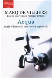 Acqua. Storia e destino di una risorsa in pericolo