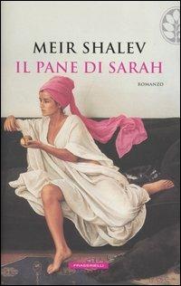 Il pane di Sarah - Meir Shalev - Libro Sperling & Kupfer 2004, Frassinelli Paperback | Libraccio.it