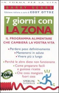 Sette giorni con la Zona - Barry Sears - Libro Sperling & Kupfer 2004, In forma per la vita | Libraccio.it