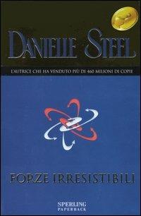 Forze irresistibili - Danielle Steel - Libro Sperling & Kupfer 2004, Super bestseller | Libraccio.it