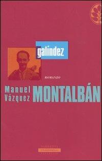Galíndez - Manuel Vázquez Montalbán - Libro Sperling & Kupfer 2004, Frassinelli Paperback | Libraccio.it