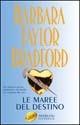 Le maree del destino - Barbara Taylor Bradford - Libro Sperling & Kupfer 2004, Super bestseller | Libraccio.it