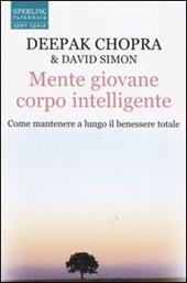 Mente giovane corpo intelligente. Come mantenere a lungo il benessere totale