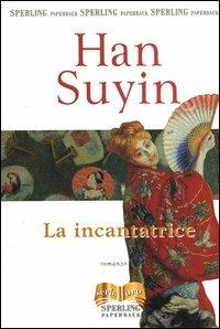 La incantatrice - Suyin Han - Libro Sperling & Kupfer 2004, Serie oro | Libraccio.it