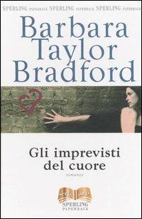 Gli imprevisti del cuore - Barbara Taylor Bradford - Libro Sperling & Kupfer 2004, Serie oro | Libraccio.it