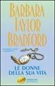 Le donne della sua vita - Barbara Taylor Bradford - Libro Sperling & Kupfer 2003, Paperback | Libraccio.it