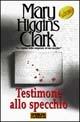 Testimone allo specchio - Mary Higgins Clark - Libro Sperling & Kupfer 2003, Paperback | Libraccio.it