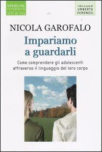 Impariamo a guardarli - Nicola Garofalo - Libro Sperling & Kupfer 2004, Stli di vita | Libraccio.it