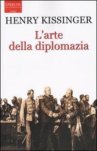 L' arte della diplomazia - Henry Kissinger - Libro Sperling & Kupfer 2004, Saggi Paperback | Libraccio.it