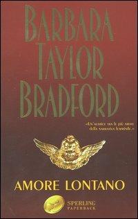 Amore lontano - Barbara Taylor Bradford - Libro Sperling & Kupfer 2004, Super bestseller | Libraccio.it