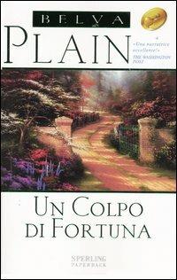 Un colpo di fortuna - Belva Plain - Libro Sperling & Kupfer 2004, Super bestseller | Libraccio.it