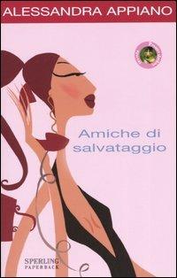 Amiche di salvataggio - Alessandra Appiano - Libro Sperling & Kupfer 2005, Pandora Shocking Paperback | Libraccio.it