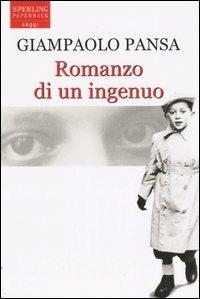 Romanzo di un ingenuo - Giampaolo Pansa - Libro Sperling & Kupfer 2004, Saggi Paperback | Libraccio.it