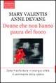 Donne che non hanno paura del fuoco