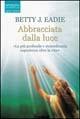 Abbracciata dalla luce - Betty J. Eadie, Taylor Curtis - Libro Sperling & Kupfer 2004, Open Space Paperback | Libraccio.it