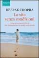 La vita senza condizioni - Deepak Chopra - Libro Sperling & Kupfer 2004, Open Space Paperback | Libraccio.it