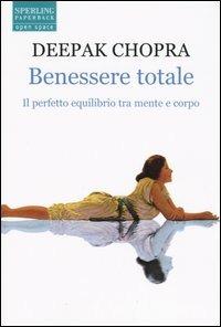Benessere totale. Il perfetto equilibrio tra mente e corpo - Deepak Chopra - Libro Sperling & Kupfer 2004, Open Space Paperback | Libraccio.it