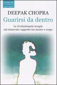Guarirsi da dentro - Deepak Chopra - Libro Sperling & Kupfer 2004, Open Space Paperback | Libraccio.it